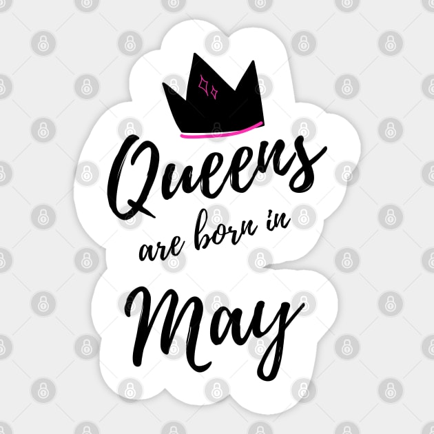 Queens are Born in May. Happy Birthday! Sticker by That Cheeky Tee